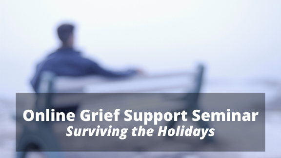 Online Grief Support Seminar – Surviving the Holidays